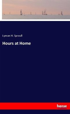 Hours at Home - Sproull, Lyman H.