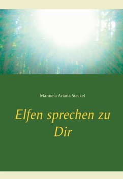 Elfen sprechen zu Dir - Steckel, Manuela Ariana