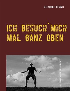 Ich besuch`mich mal ganz oben - Bernitt, Alexander