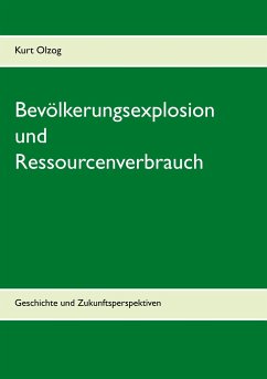 Bevölkerungsexplosion und Ressourcenverbrauch - Olzog, Kurt