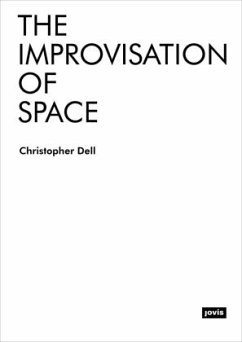 The Improvisation of Space - Dell, Christopher