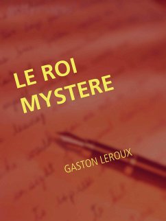 LE ROI MYSTERE (eBook, ePUB) - LEROUX, GASTON