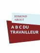 A B C DU TRAVAILLEUR (eBook, ePUB) - Bild 1