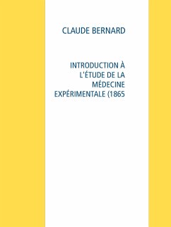 INTRODUCTION À L'ÉTUDE DE LA MÉDECINE EXPÉRIMENTALE (1865 (eBook, ePUB) - Bernard, Claude
