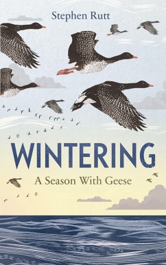 Wintering: A Season with Geese - Rutt, Stephen