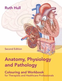 Anatomy, Physiology and Pathology Colouring and Workbook for Therapists and Healthcare Professionals - Hull, Ruth