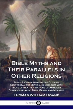 Bible Myths and Their Parallels in Other Religions - Doane, Thomas William