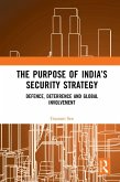 The Purpose of India's Security Strategy (eBook, PDF) The Purpose of India's Security Strategy (eBook, PDF)