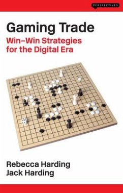 Gaming Trade: Win-Win Strategies for the Digital Era - Harding, Rebecca; Harding, Jack