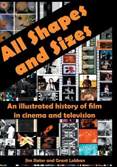 All Shapes and Sizes: An illustrated history of film in cinema and television - Slater, Jim; Lobban, Grant