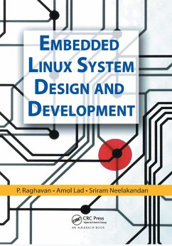 Embedded Linux System Design and Development - Raghavan, P.; Lad, Amol; Neelakandan, Sriram