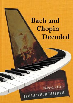 Bach and Chopin Decoded (eBook, ePUB) - Chan, Meng