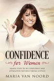 Confidence for Women: Simple Steps to be Confident and Attractive without Being a B*tch (eBook, ePUB)