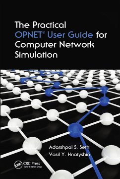 The Practical OPNET User Guide for Computer Network Simulation - Sethi, Adarshpal S; Hnatyshin, Vasil Y