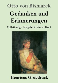 Gedanken und Erinnerungen (Großdruck) - Bismarck, Otto Von