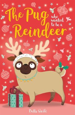The Pug who wanted to be a Reindeer - Swift, Bella