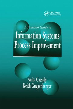 A Practical Guide to Information Systems Process Improvement - Cassidy, Anita; Guggenberger, Keith