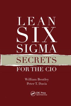 Lean Six Sigma Secrets for the CIO - Bentley, William; Davis, Peter T