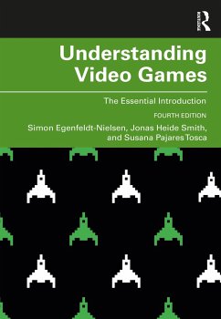 Understanding Video Games Von Simon Egenfeldt Nielsen Denmark It University Of Copenhagen Jonas Heide Smith Denmark It University Of Copenhagen Susana Pajares Tosca Denmark It University Of Copenhagen Fachbuch Bucher De