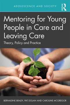Mentoring for Young People in Care and Leaving Care - Brady, Bernadine (National University of Ireland, Galway); Dolan, Pat (National University of Ireland, Ireland); McGregor, Caroline (National University of Ireland,Galway)