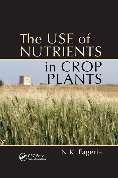 The Use of Nutrients in Crop Plants The Use of Nutrients in Crop Plants