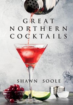 Great Northern Cocktails - Soole, Shawn