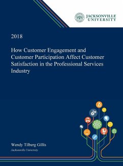 How Customer Engagement and Customer Participation Affect Customer Satisfaction in the Professional Services Industry - Gillis, Wendy