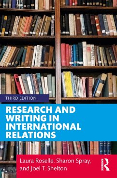 Research and Writing in International Relations - Roselle, Laura; Shelton, Joel T; Spray, Sharon