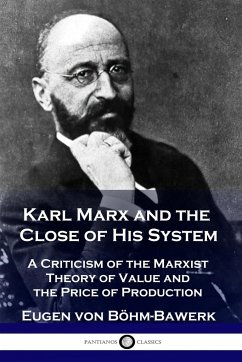 Karl Marx and the Close of His System - Böhm-Bawerk, Eugen von