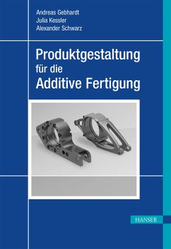 Produktgestaltung für die Additive Fertigung (eBook, PDF) - Gebhardt, Andreas; Kessler, Julia; Schwarz, Alexander