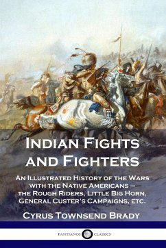 Indian Fights and Fighters - Brady, Cyrus Townsend