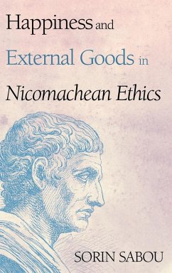 Happiness and External Goods in Nicomachean Ethics - Sabou, Sorin