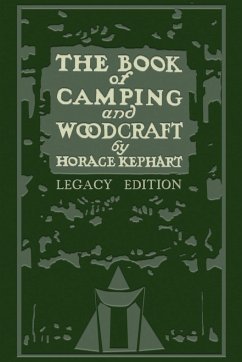 The Book Of Camping And Woodcraft (Legacy Edition) - Kephart, Horace