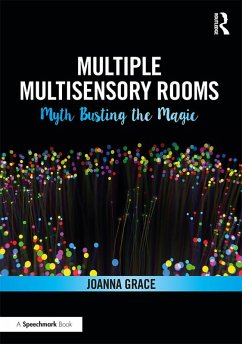 Multiple Multisensory Rooms: Myth Busting the Magic (eBook, PDF) - Grace, Joanna
