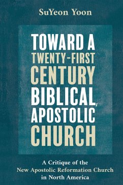 Toward a Twenty-First Century Biblical, Apostolic Church Toward a Twenty-First Century Biblical, Apostolic Church
