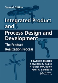 Integrated Product and Process Design and Development - Magrab, Edward B.;Gupta, Satyandra K.;McCluskey, F. Patrick