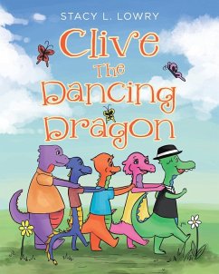 Clive The Dancing Dragon - Lowry, Stacy L.