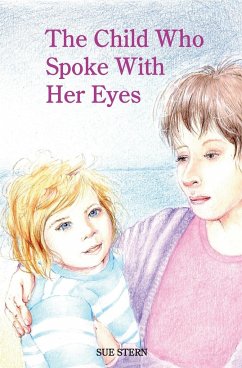 THE CHILD WHO SPOKE WITH HER EYES - Stern, Sue