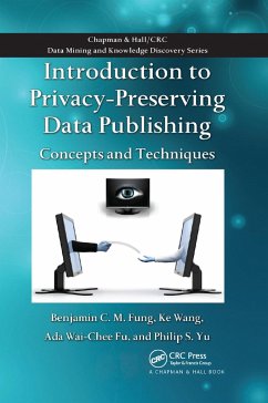 Introduction to Privacy-Preserving Data Publishing - Fung, Benjamin C M; Wang, Ke; Fu, Ada Wai-Chee