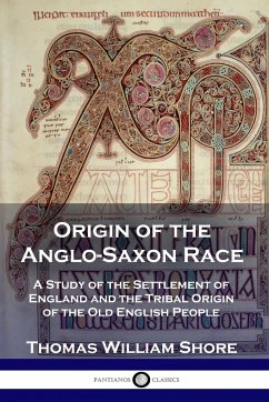 Origin of the Anglo-Saxon Race - Shore, Thomas William
