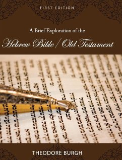 A Brief Exploration of the Hebrew Bible/Old Testament - Burgh, Theodore