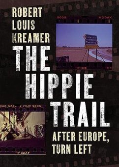 The Hippie Trail: After Europe, Turn Left - Kreamer, Robert Louis