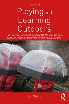 Playing and Learning Outdoors - White, Jan (Independent Education Consultant, Sheffield, UK)