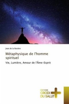 Métaphysique de l'homme spirituel - de la Rosière, Jean