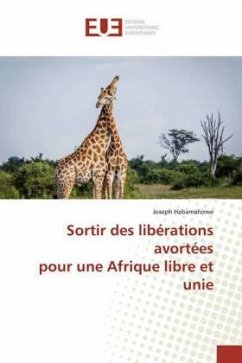 Sortir des libérations avortées pour une Afrique libre et unie - Habamahirwe, Joseph