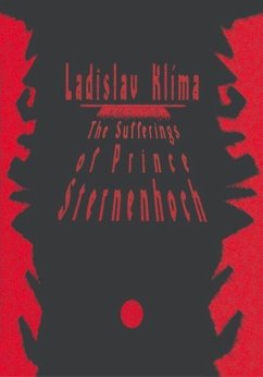 The Sufferings of Prince Sternenhoch: A Grotesque Romanetto - Klima, Ladislav