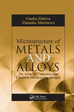 Microstructure of Metals and Alloys - Zlateva, Ganka; Martinova, Zlatanka