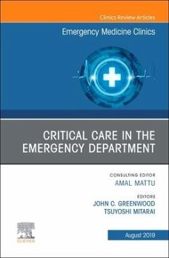 Critical Care in the Emergency Department, an Issue of Emergency Medicine Clinics of North America - Greenwood, John C.;Mitarai, Tsuyoshi