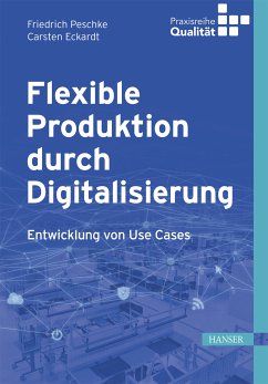 Flexible Produktion durch Digitalisierung (eBook, PDF) - Peschke, Friedrich; Eckardt, Carsten