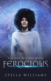 Ferocious (Secret of Ceres, #1) (eBook, ePUB) Ferocious (Secret of Ceres, #1) (eBook, ePUB)